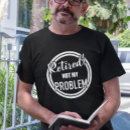 Buscar my retirement camisetas Retired