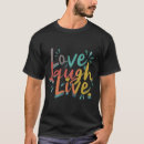 Buscar live love laugh camisetas Vibraciones positivas