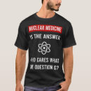 Buscar medicina nuclear camisetas Rayos x