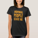 Buscar la gente normal me asusta camisetas Halloween
