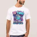 Buscar jubilado camisetas Cansado