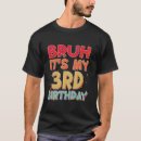 Buscar cumpleaños de 3 años camisetas Bruh