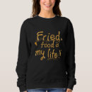 Buscar comidas fritas sudaderas Para todos