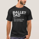 Buscar dance dad camisetas Ballet