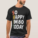Buscar 80 o cumpleaños feliz camisetas Viejo