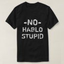 Buscar no hablo español camisetas Estúpido