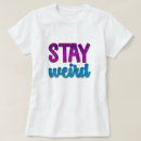 Buscar stay weird camisetas Divertido