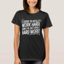 Buscar trabajo duro camisetas Para ella