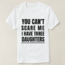 Buscar tengo tres hijas camisetas No puedes asustarme