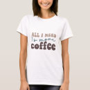 Buscar necesito el café camisetas Para ella