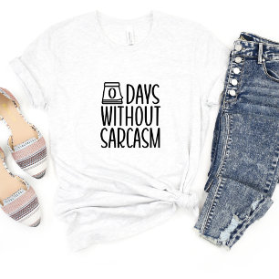 0 Days Without Sarcasm Camiseta Meme divertida