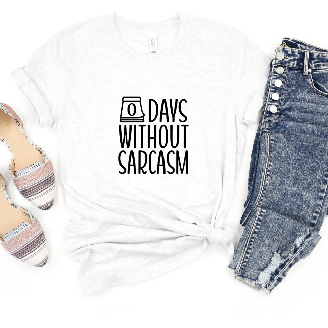 0 Days Without Sarcasm Camiseta Meme divertida (Subido por el creador)