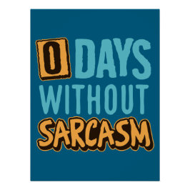 "0 Days Without Sarcasm" Humorous Poster