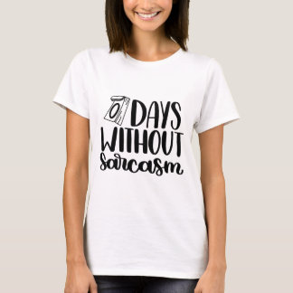 0 días sin camiseta sarcástica