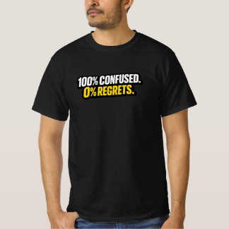 100% Confundido. 0% Arrepentimientos.” Camiseta Di