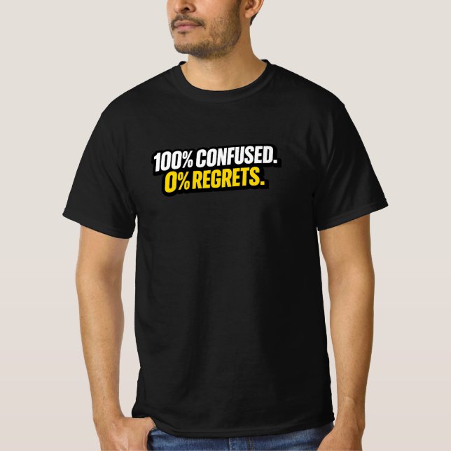 100% Confundido. 0% Arrepentimientos.” Camiseta Di (Anverso)