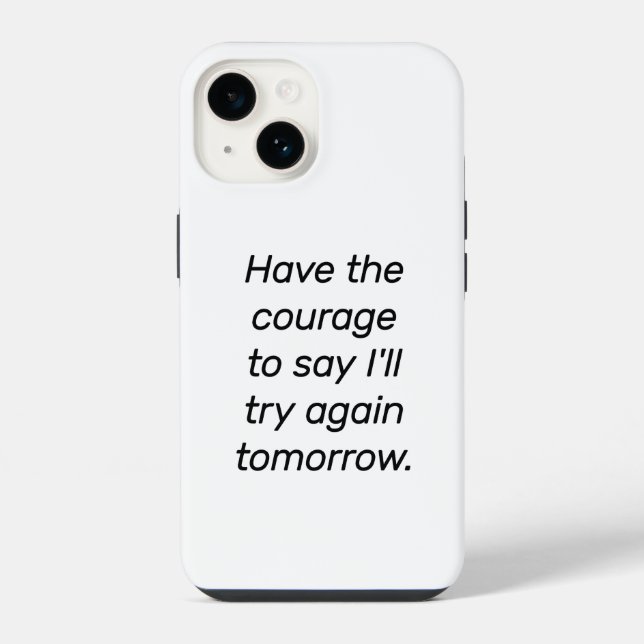 14 Funda para iPhone Have The Courage (Reverso )
