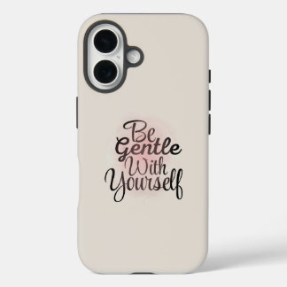 16 Funda para iPhone Be Gentle With Yourself