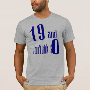 19 y yo no piensan tan la camiseta