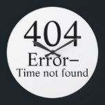 404 Error: hora no encontrada reloj geek<br><div class="desc">¿Cómo se supone que debes hacer todo en tan poco tiempo? Proporcionaría ironía adicional poner el reloj en la pared sin baterías,  así que parece que el reloj no encuentra el tiempo.</div>