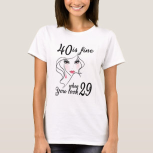 40 Está Bien Cuando Miras La Camiseta De 29 Adult