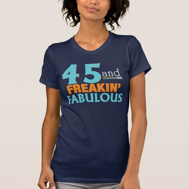 45 y CAMISETA FABULOSA del CUMPLEAÑOS de FREAKIN (Anverso)