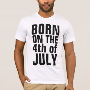 4 DE JULIO Camisetas DE CUMPLEAÑOS, NACIDAS EL 4 D