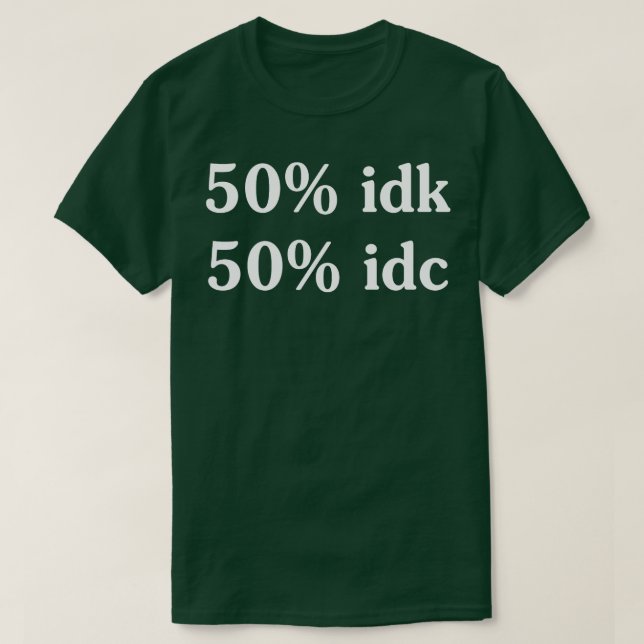 50 idk 50 idc Camisetas graciosas con camisetas gr (Diseño del anverso)