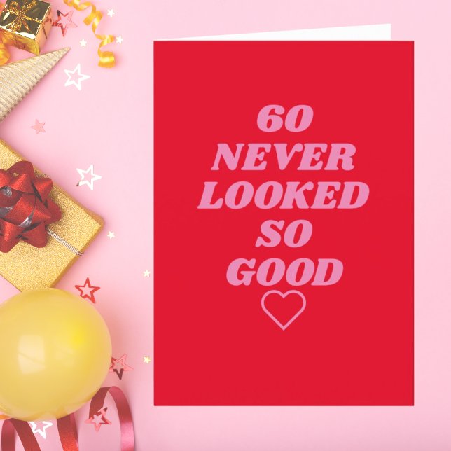 60 nunca se veía tan bien la tarjeta de cumpleaños (60 never looked so good Birthday Card
)