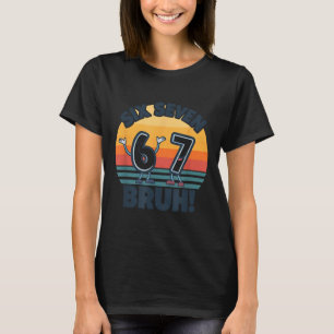67 Meme 6 Y 7 Camiseta Números Seis Siete Bruh Div