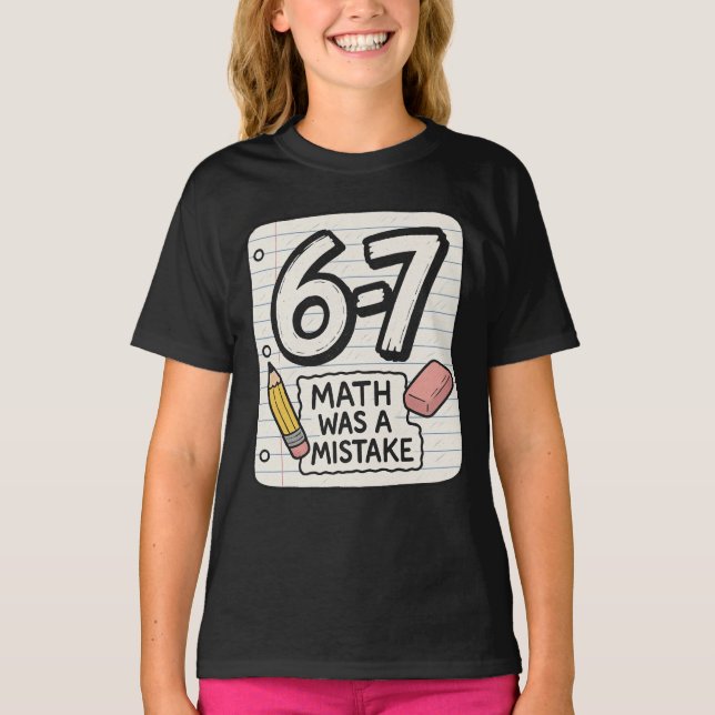 6–7 Matemáticas Fue un Error – Camiseta Divertida  (Anverso)