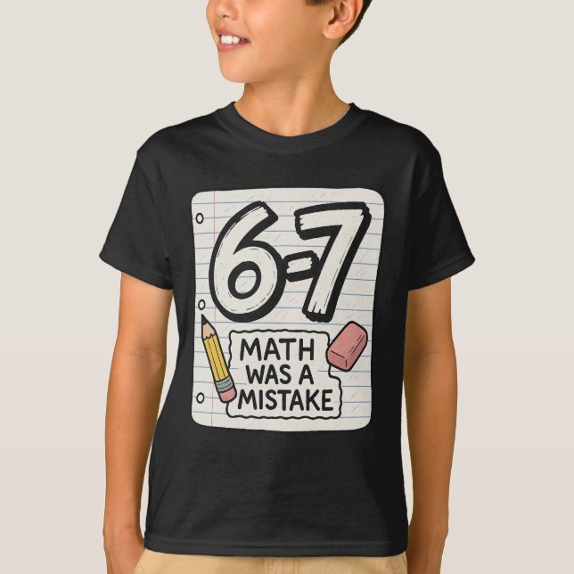 6–7 Matemáticas Fue un Error – Camiseta Divertida  (Anverso)