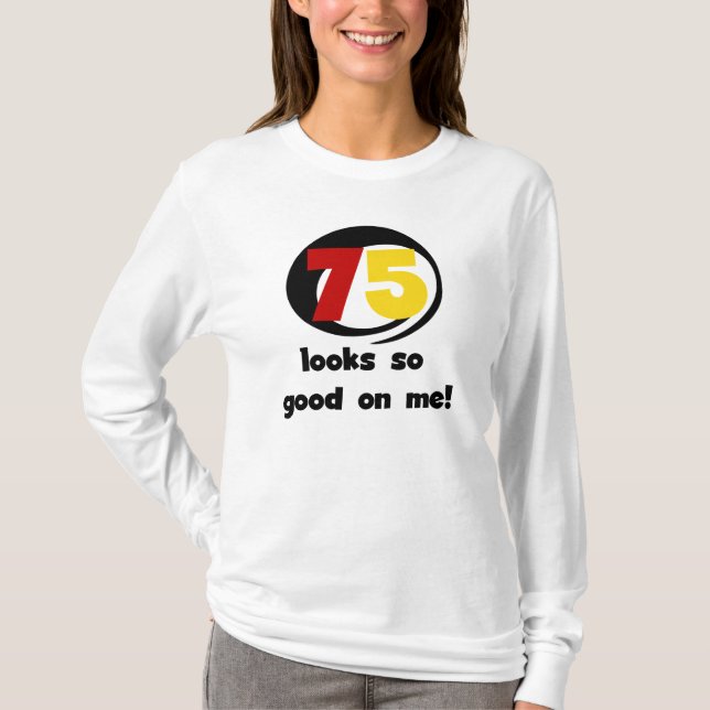 75 se ve tan bueno conmigo camisetas y regalos (Anverso)