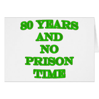 80 y ninguna hora de prisión