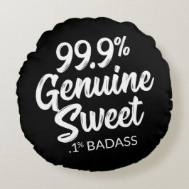 99.9% Dulce genuino.1% Almohada redonda de Badass
