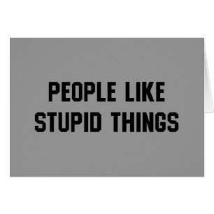 A la gente le gustan las cosas estúpidas