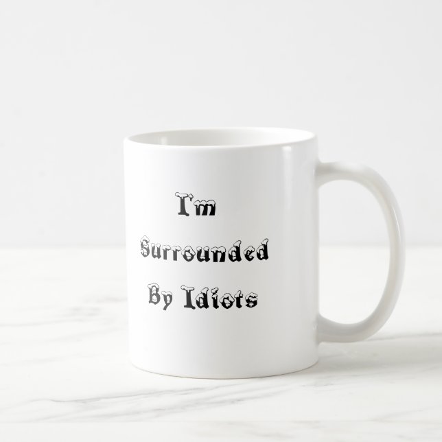 A los idiotas - taza me rodeo (Derecha)