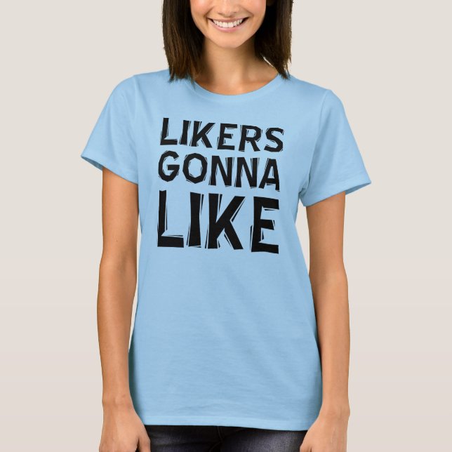 A Los Likers Les Gustará La Camiseta Graciosa (Anverso)