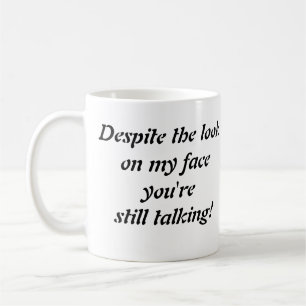 "A pesar de la mirada en mi cara..." taza de café
