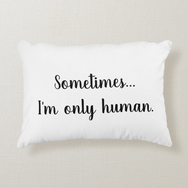 A veces..solo soy humano. cojín decorativo (Anverso)