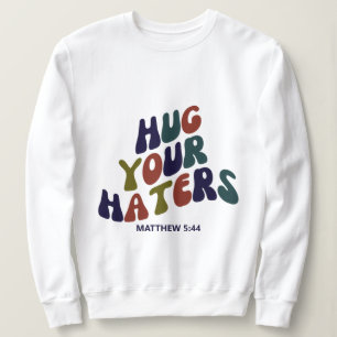 Abrazo tus sombreros Matthew 5:44 Sudadera