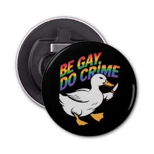 Abrebotellas Be Gay Do Crime Funny Goose Rainbow Prim LGBTQ