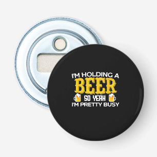 Abrebotellas Beer Drinker Estoy Sosteniendo Una Cerveza Cumplea