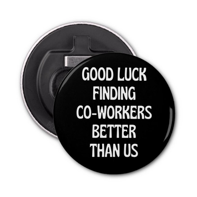 Abrebotellas Buena suerte encontrando compañeros de trabajo mej (Anverso)