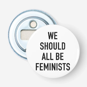 Abrebotellas Camiseta feminista - Todos deberíamos ser feminist