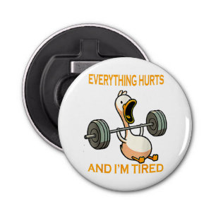 Abrebotellas Cita todo duele y estoy cansado