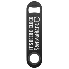 Abrebotellas De Bar It's Beer O'clock Somewhere Steel Bottle Opener