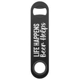 Abrebotellas De Bar Life Happens, Beer Helps Steel Bottle Opener