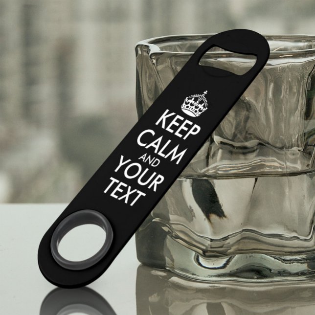 Abrebotellas De Bar Mantener la calma y continuar - Crear el propio (Subido por el creador)