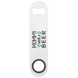 Abrebotellas De Bar Mommy needs a Beer Steel Bottle Opener